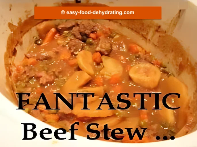 Fantastic Beef Stew made from dried ingredients, in a slow cooker - yummy! Fantastic Beef Stew made from dried ingredients, in a slow cooker