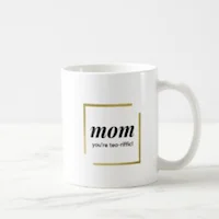 Mom: You're Tea-riffic! - Mug