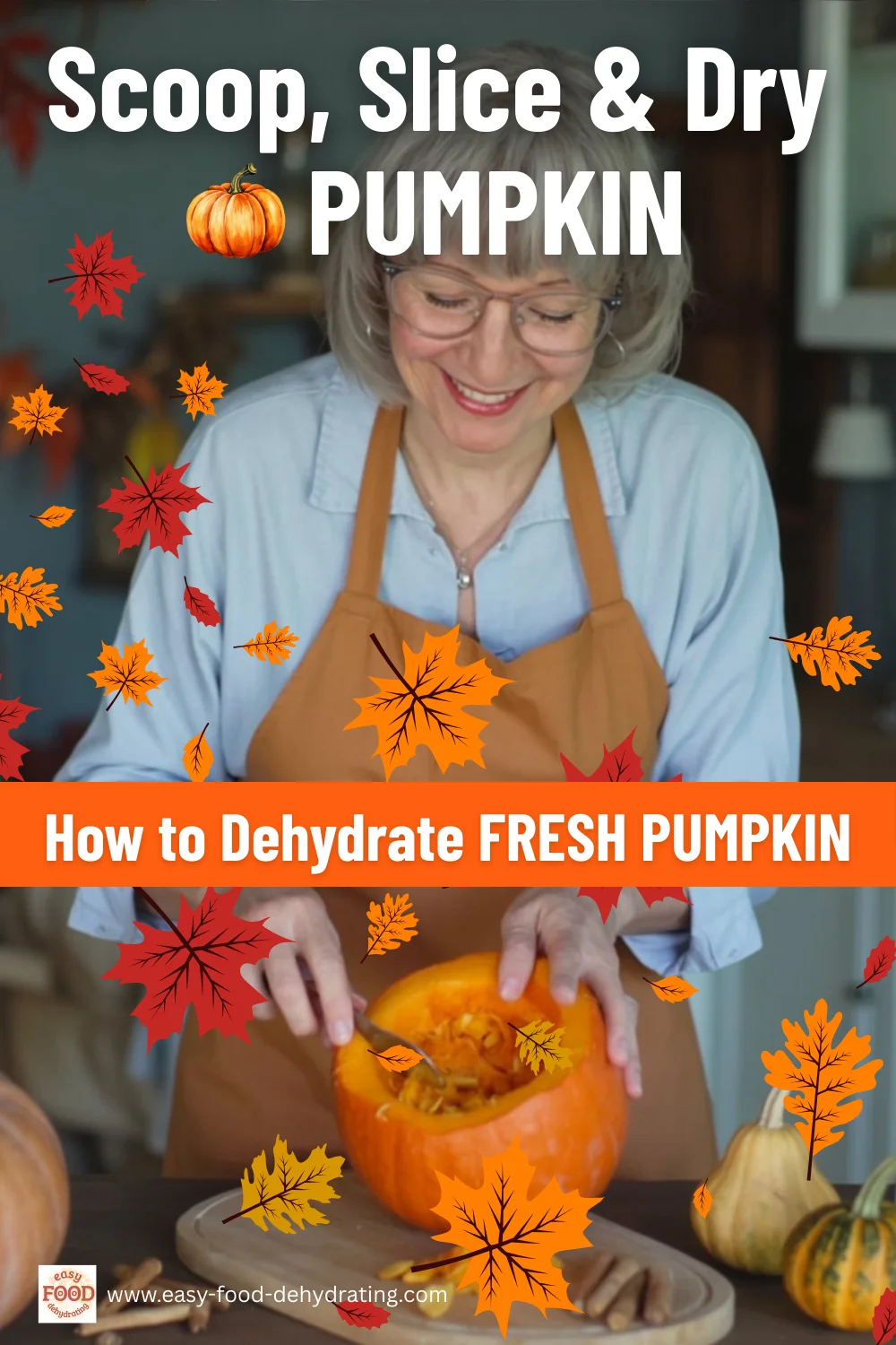 Pinterest graphic showing a smiling woman scooping fresh pumpkin with text overlay ‘Scoop, Slice & Dry Pumpkin – How to Dehydrate Fresh Pumpkin,’ surrounded by autumn leaves.