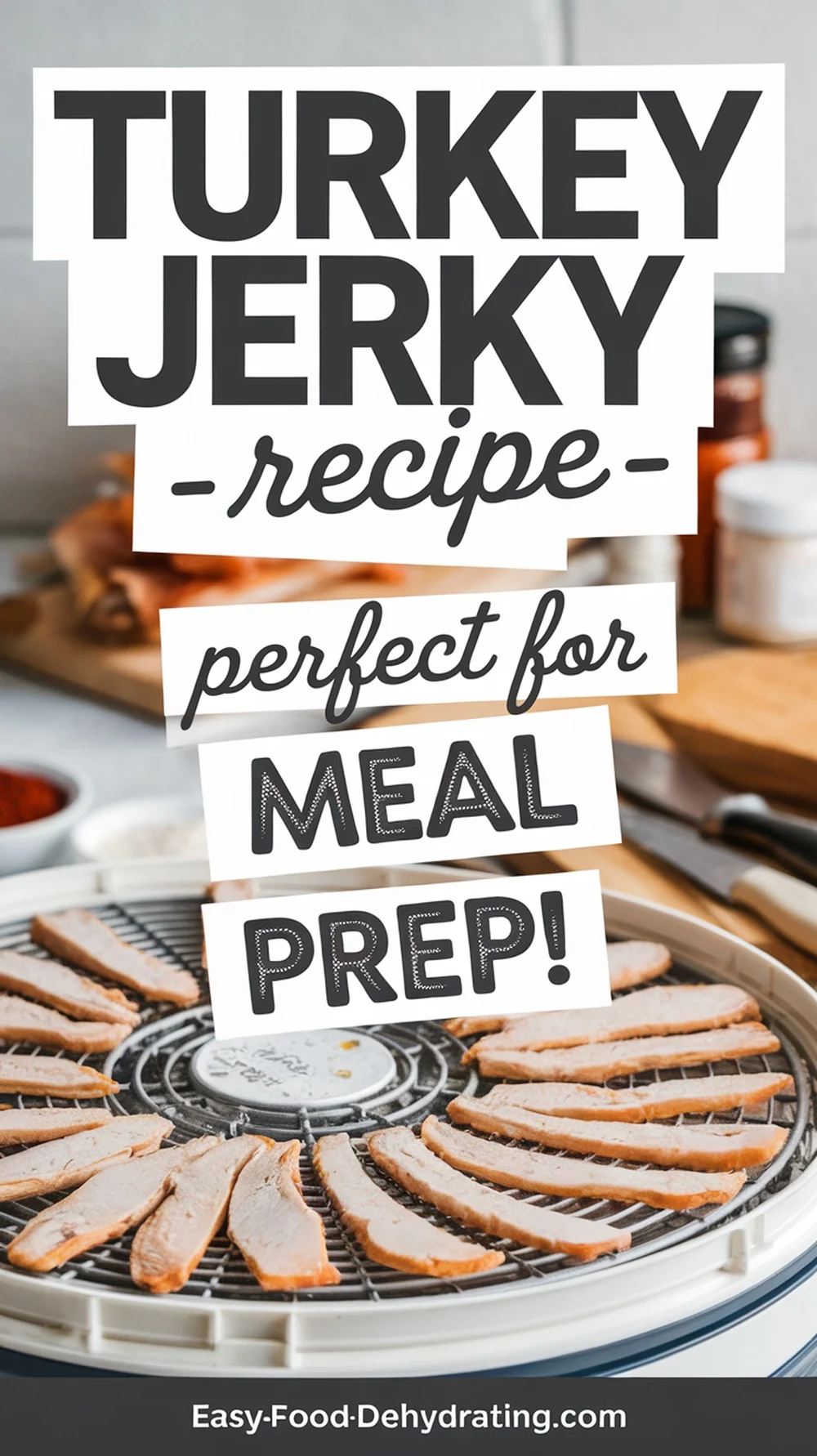 Pinterest graphic with text ‘Turkey Jerky Recipe – Perfect for Meal Prep!’ showing strips of turkey jerky arranged on a round food dehydrator tray — Easy Food Dehydrating.
